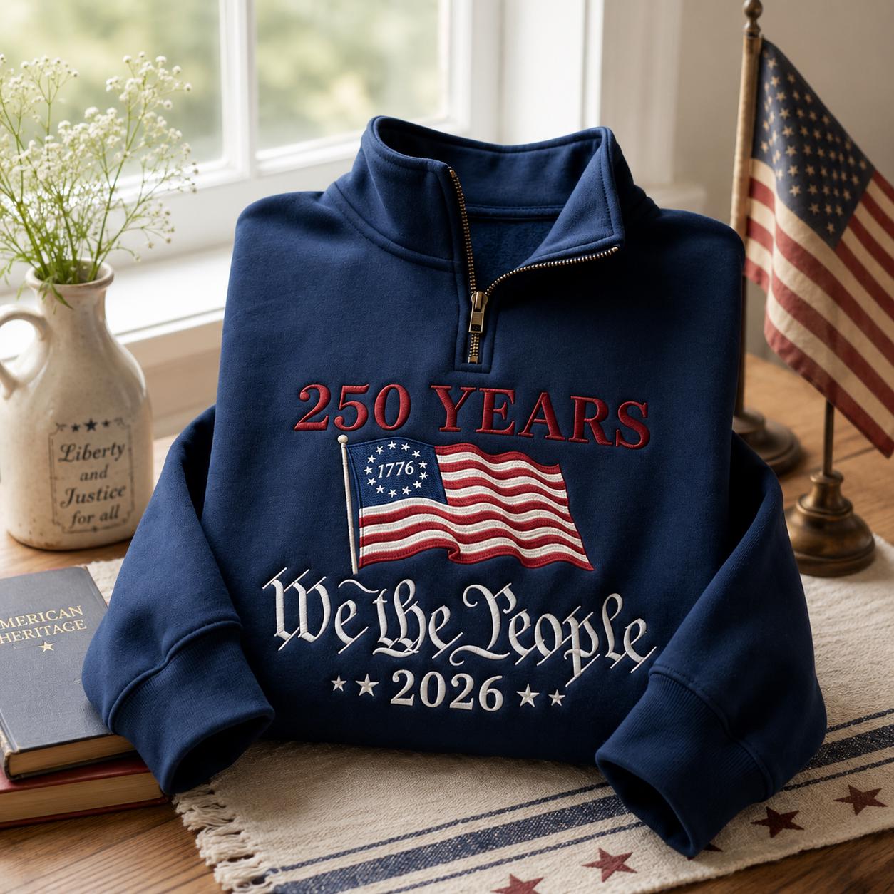 250 Years We The People 2026 Patriotic Flag Embroidered Graphic T-Shirt Sweatshirt Hoodie Quarter-Zip Sweatshirt