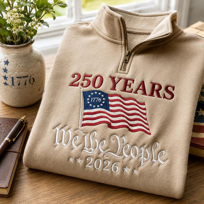 250 Years We The People 2026 Patriotic Flag Embroidered Graphic T-Shirt Sweatshirt Hoodie Quarter-Zip Sweatshirt