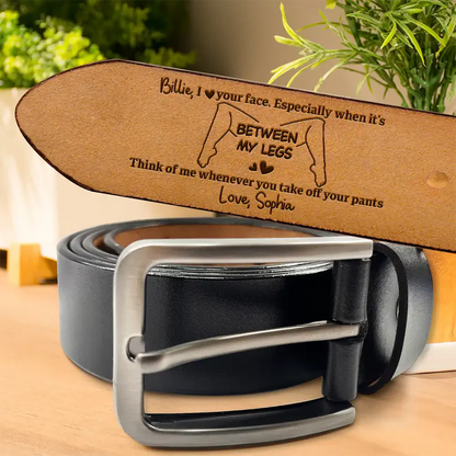 Funny Couple I Love Your Face Especially When It's Between My Legs - Personalized Engraved Leather Belt